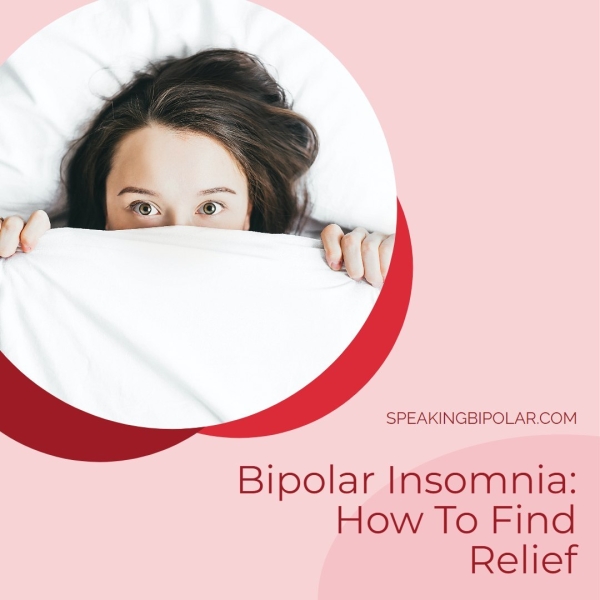 SPEAKINGBIPOLAR.COM Bipolar Insomnia: How To Find Relief