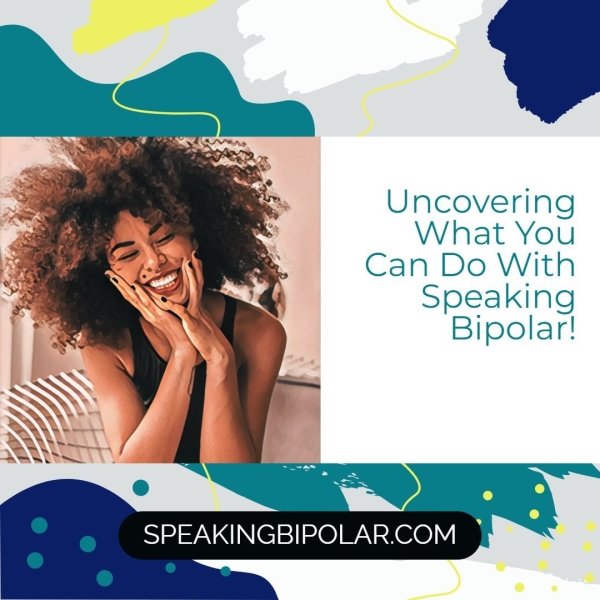 Uncovering What You Can Do With Speaking Bipolar! SPEAKINGBIPOLAR.COM