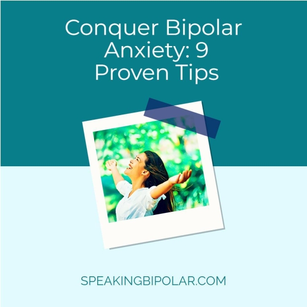 Conquer Bipolar Anxiety: 9 Proven Tips SPEAKINGBIPOLAR.COM