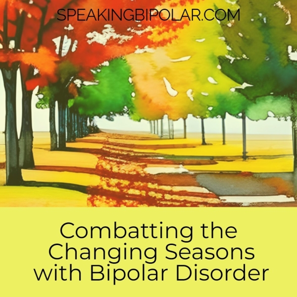 Combatting ane Changing Seasons with Bipolar Disorder